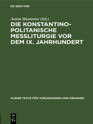 cover image of Die konstantinopolitanische Messliturgie vor dem IX. Jahrhundert
